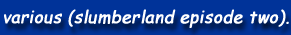 slumberland episode two (various artists).